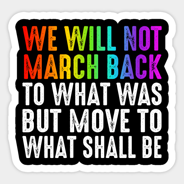 We will not march back to what was Sticker by oskibunde